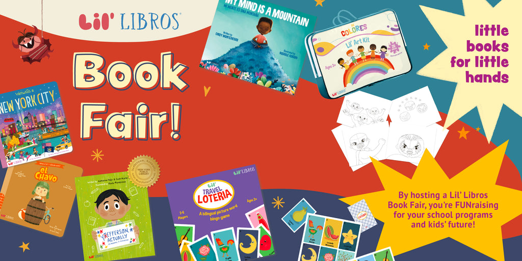 Book Fair! By hosting a Lil' Libros Book Fair, you're FUNraising for your school programs and kids' future!